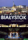 Białystok nasze miasto