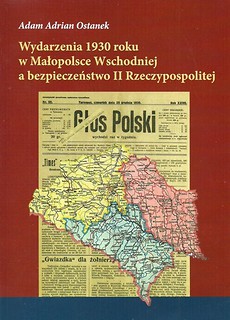 Wydarzenia 1930 roku w Małopolsce Wschodniej a bezpieczeństwo II Rzeczypospolitej