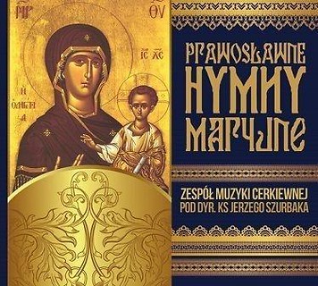 Prawosławne Hymny Maryjne. Zesp&oacute;ł Muzyki Cerk. CD
