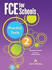 FCE for Schools. Practice Tests 2 SB