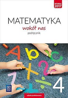 Matematyka Wok&oacute;ł nas SP 4 Podr. WSIP