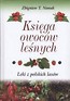 Księga owoc&oacute;w leśnych. Leki z polskich las&oacute;w