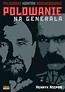 Polowanie na Generała.Piłsudski kontra Rozwadowski
