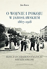 O wojnie i pokoju w Jarosławskiem 1867–1918