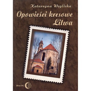 Opowieści kresowe. Litwa