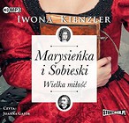 Marysieńka i Sobieski. Wielka miłość. Audiobook