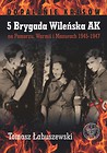 5 Brygada Wileńska AK na Pomorzu, Warmii i Mazurach 1945–1947