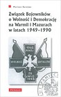 Związek Bojowników o Wolność i Demokrację na Warmii i Mazurach w latach 1949–1990