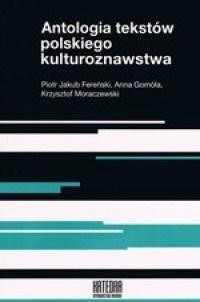 Antologia tekst&oacute;w polskiego kulturoznawstwa