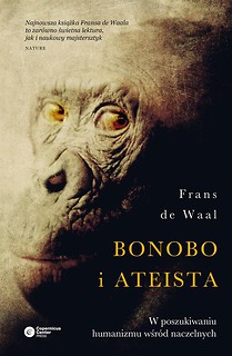 Bonobo i ateista. W poszukiwaniu humanizmu wśr&oacute;d..