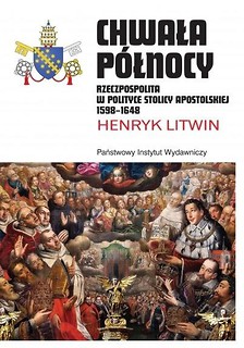 Chwała P&oacute;łnocy Rzeczpospolita w polityce Stolicy..