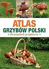 Atlas Grzybów Polski. Poradnik Grzybiarza
