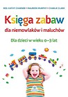 Księga zabaw dla niemowlaków i maluchów 0-3 lat