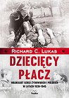 Dziecięcy płacz. Holokaust dzieci żydowskich i polskich w latach 1939-1945