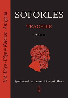 Tragedie T.1 Kr&oacute;l Edyp, Edyp w Kolonos, Antygona