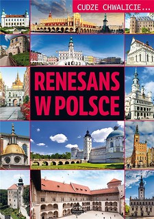 Cudze chwalicie. Renesans w Polsce
