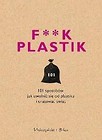 F**k plastik