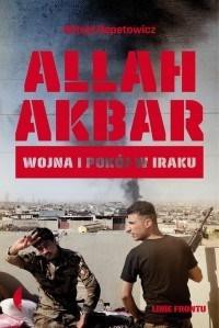 Allah akbar. Wojna i pok&oacute;j w Iraku