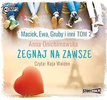 Maciek, Ewa, Gruby i inni T.2 Żegnaj na zawsze CD