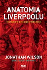 Anatomia Liverpoolu. Historia w dziesięciu meczach