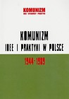 Komunizm idee i praktyki w Polsce 1944-1989