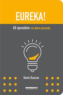 Eureka!. 60 sposob&oacute;w: na dobre pomysły