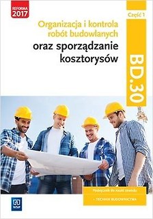 Organizacja,kontr. i sporz. kosztorys&oacute;w.BD.30.cz.1