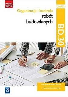 Organizacja i kontrola rob&oacute;t bud. Kwal.BD.30. cz.2