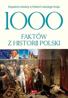 1000 fakt&oacute;w z historii Polski