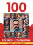 100 polskich legionist&oacute;w