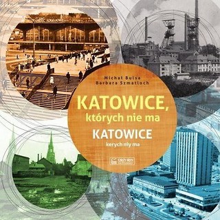 Katowice, kt&oacute;rych nie ma