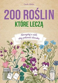 200 roślin, kt&oacute;re leczą