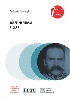 J&oacute;zef Piłsudski. Pisarz