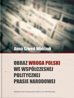 Obraz wroga Polski we wsp&oacute;łczesnej politycznej...