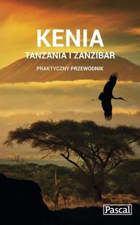 Kenia, Tanzania i Zanzibar Praktyczny przewodnik