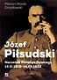 J&oacute;zef Piłsudski. Naczelnik Państwa Polskiego