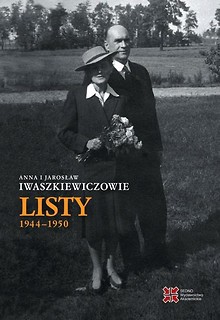 Anna i Jarosław Iwaszkiewiczowie: Listy 19441950