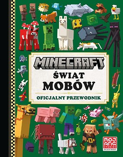 Minecraft. Świat mob&oacute;w. Oficjalny przewodnik