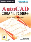 AutoCAD 2005/LT2005+. Podstawy projektowania