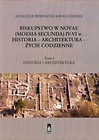 Biskupstwo w Novae (Moesia Secunda) IV-VI w Historia - Architektura - Życie codzienne Tom 1