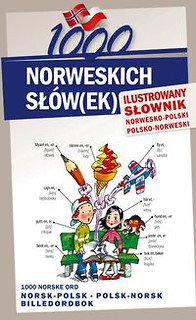 1000 norweskich słów(ek) Ilustrowany słownik norwesko polski polsko norweski