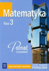 Matematyka Poznać, zrozumieć 3 Podręcznik Poziom podstawowy i rozszerzony