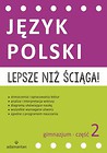 Lepsze niż ściąga Język polski Gimnazjum Część 2