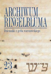 Archiwum Ringelbluma Konspiracyjne Archiwum Getta Warszawy, tom 23, Dzienniki z getta warszawskiego