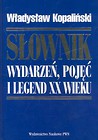 Słownik wydarzeń pojęć i legend XX wieku