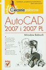 AutoCAD 2007 i 2007 PL Ćwiczenia praktyczne