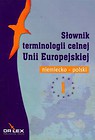 Niemiecko-polski słownik terminologii celnej Unii Europejskiej