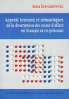 Aspects lexicaux et semantiques de la description des noms d'affect en francais et en polonais