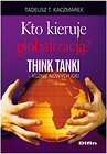 Kto kieruje globalizacją Think Tanki kuźnie nowych idei