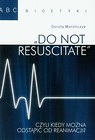 Do not resuscitate czyli kiedy można odstąpić od reanimacji?